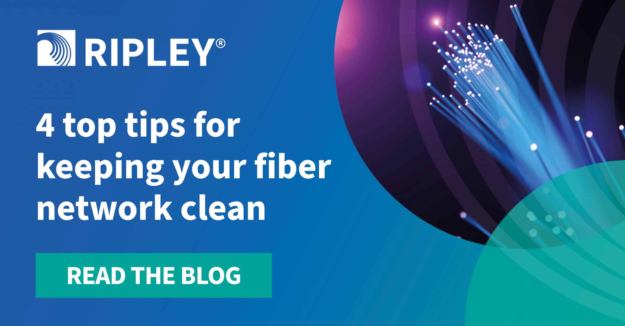 4 top tips for keeping your fiber network clean